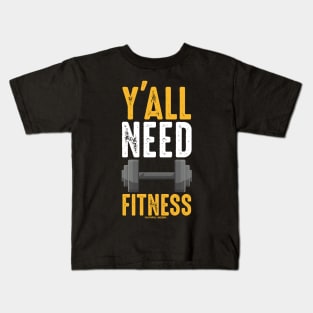 Y'all Need Fitness Kids T-Shirt